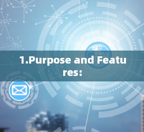 1.Purpose and Features: