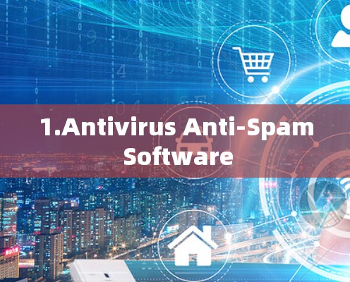 1.Antivirus Anti-Spam Software